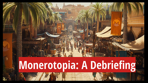 Monerotopia: A Debriefing