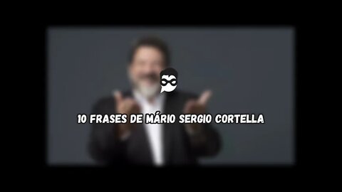 10 Frases de Mário Sergio Cortella