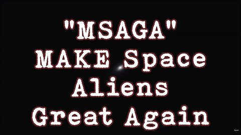 Make Space Aliens Great Again