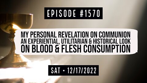 Owen Benjamin | #1570 My Personal Revelation On Communion, An Experiential, Utilitarian & Historical Look On Blood & Flesh Consumption