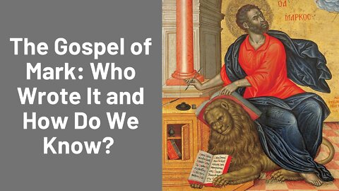 Who Wrote the Gospel of Mark and How We Know