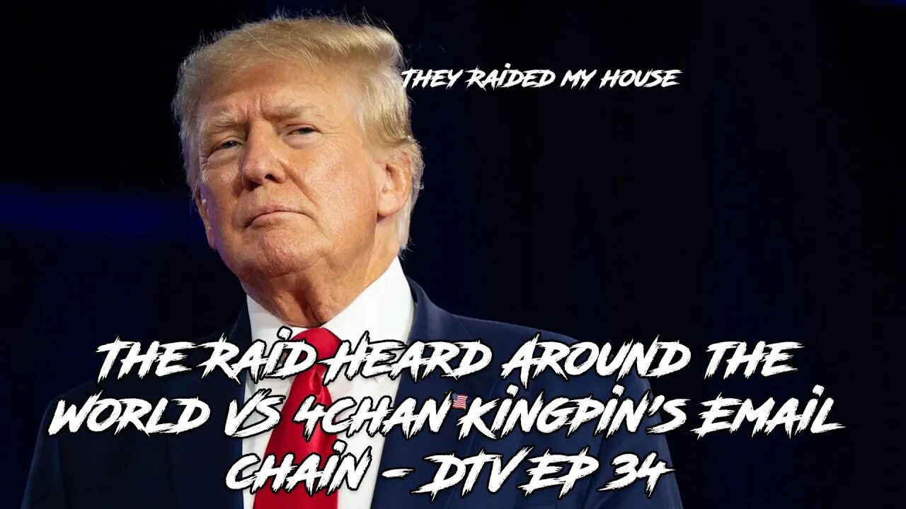 The Raid Heard Around the World VS 4chan Kingpin's Email chain - DTV EP 34