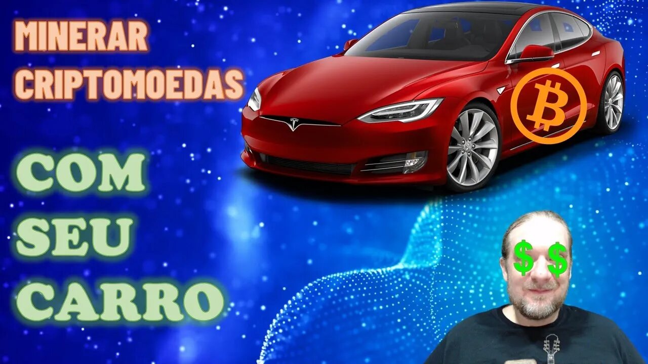 [NOTÍCIAS] MINERAR CRIPTOMOEDAS COM SEU CARRO - COM TESLA MODEL 3 É POSSÍVEL