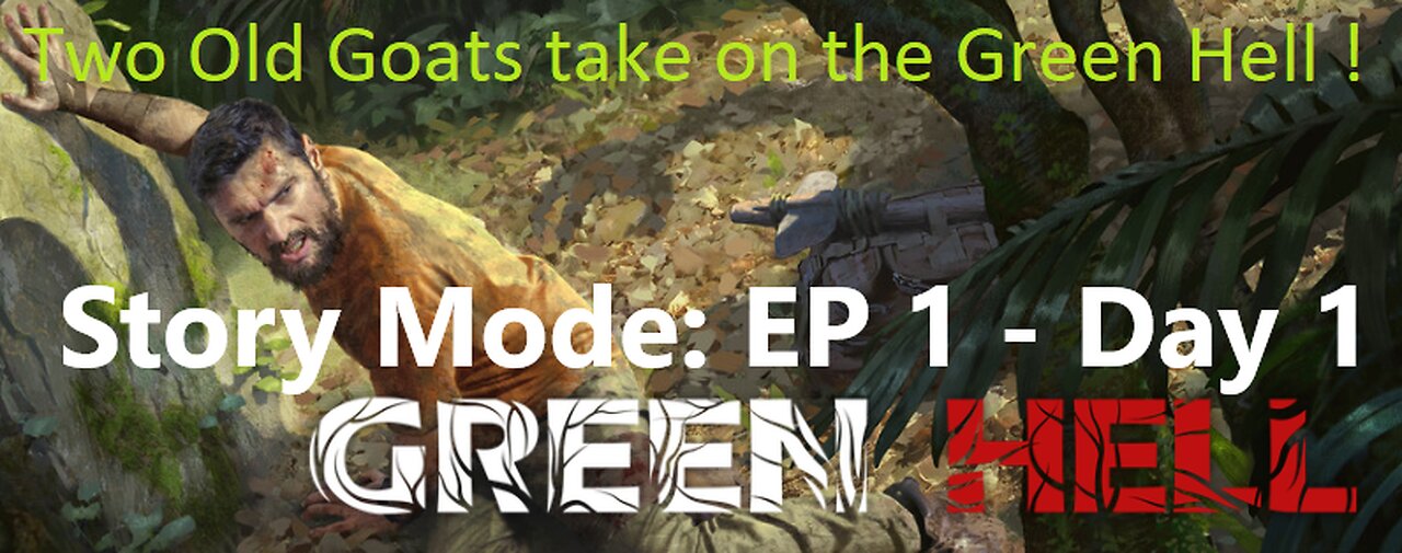 Green Hell! : Story Mode : Ep 1 - Day 1