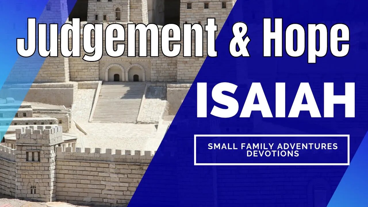 Judgement and Hope | Book of Isaiah 1-3 | Small Family Adventures Devotions