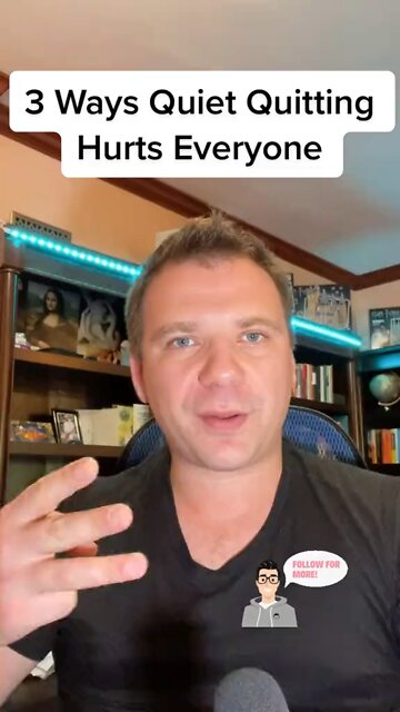 3 Ways Quiet Wuitting Hurts Everyone