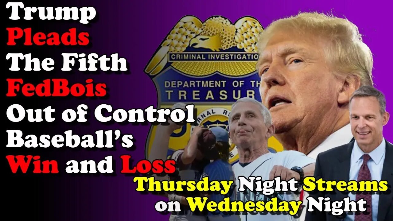 Trump Pleads 5th FedBois Lose Control Baseball's W and L's - Thursday Night Stream Wednesday Nights