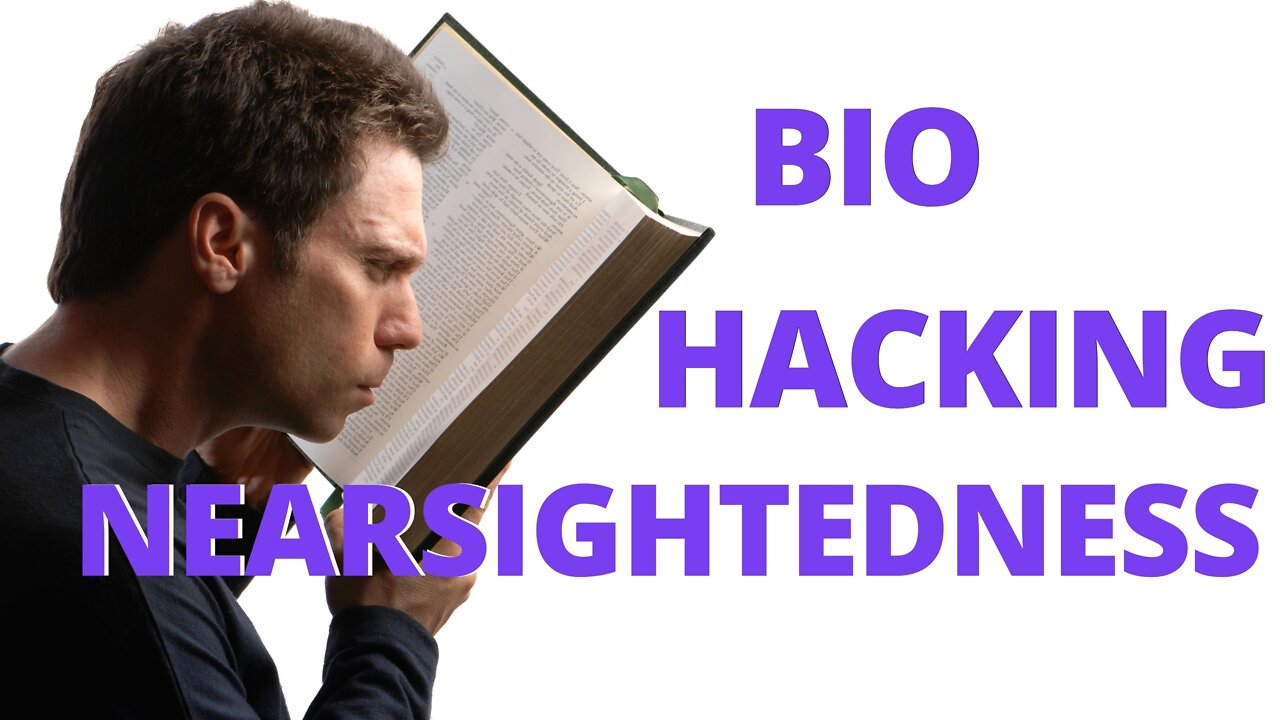 Biohacking Nearsightedness (Myopia) & Optimizing Eyesight