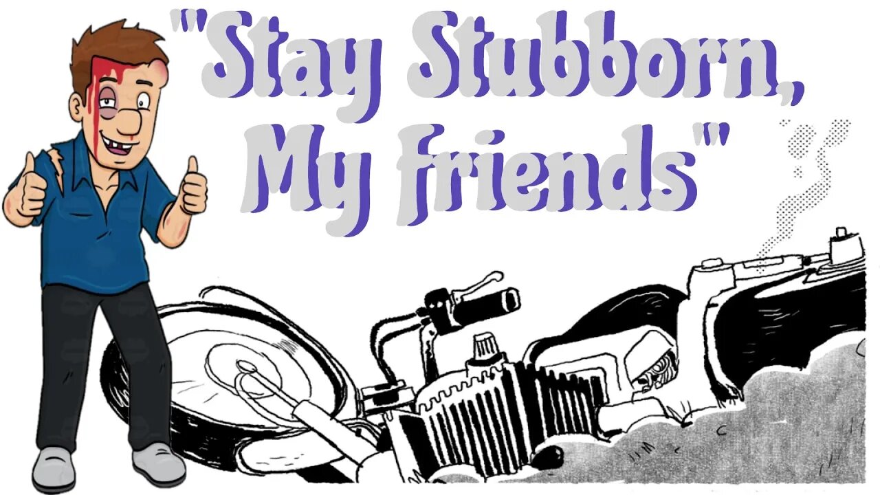 "Stay Stubborn, My Friends"