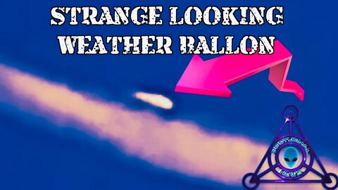 Unidentified Cylindrical Object Monitoring Aircraft These Weather balloons are getting Bold