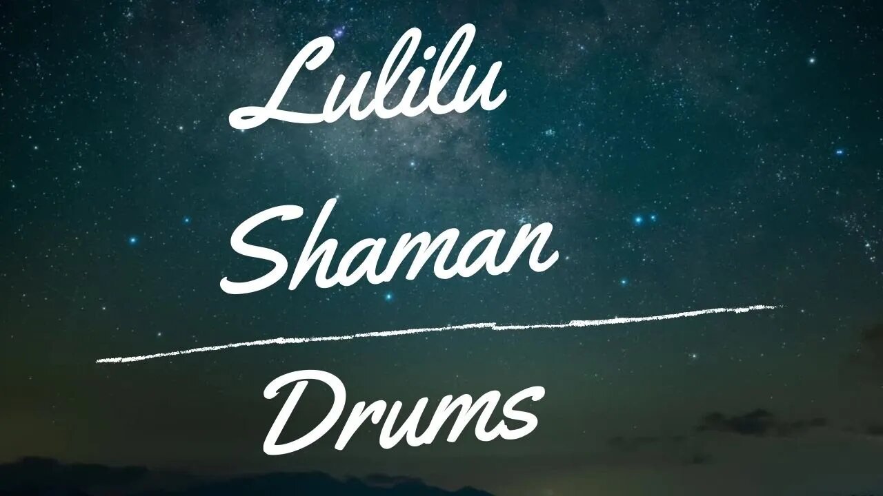 Lulilu Shaman Drums Version | #Ambientmusic #shaman #shamanicmusic