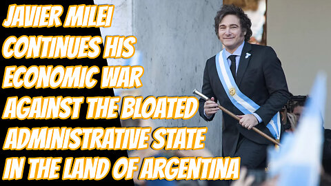 Argentinas Fight Against Bureaucracy And Socialism | Milei Cuts 50,000 State Jobs