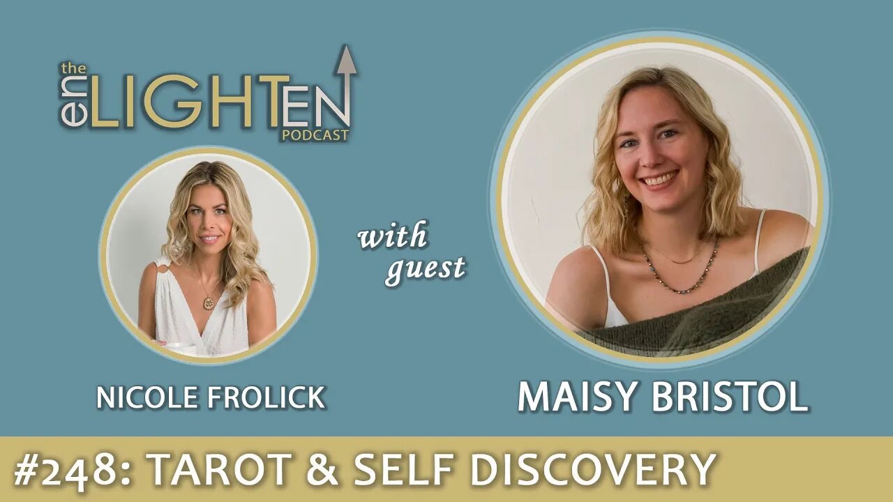 248: Tarot & Self Discovery with Maisy Bristol | The Enlighten Up Podcast