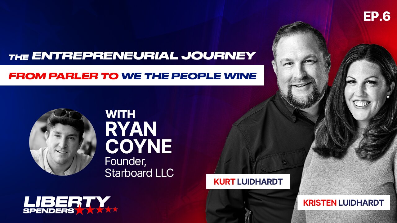 Episode 6 - From Parler to We The People Wine: Ryan Coyne’s Entrepreneurial Journey