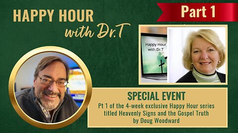 Happy Hour Bible Study - Heavenly Signs & the Gospel Truth Pt 1 with Doug Woodward