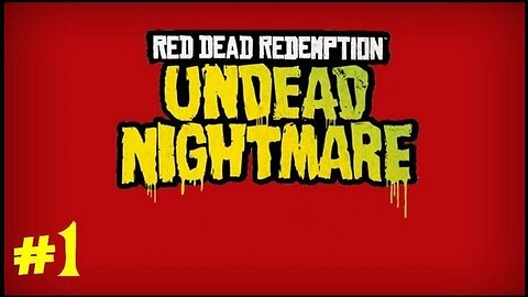 RED DEAD REDEMPTION: UNDEAD NIGHTMARE - Ep. 1: The Good, The Bad, And The Zombies