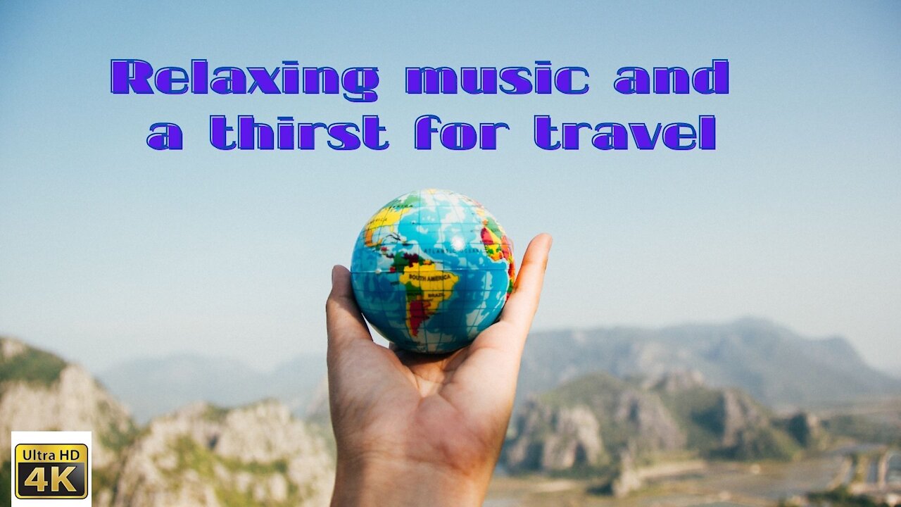 Relaxing music and a thirst for travel