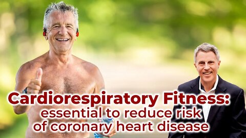 Cardiorespiratory fitness: essential to reduce risk of coronary heart disease