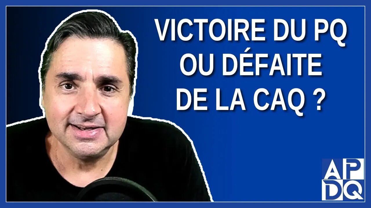 Victoire du PQ ou défaite de la CAQ ?