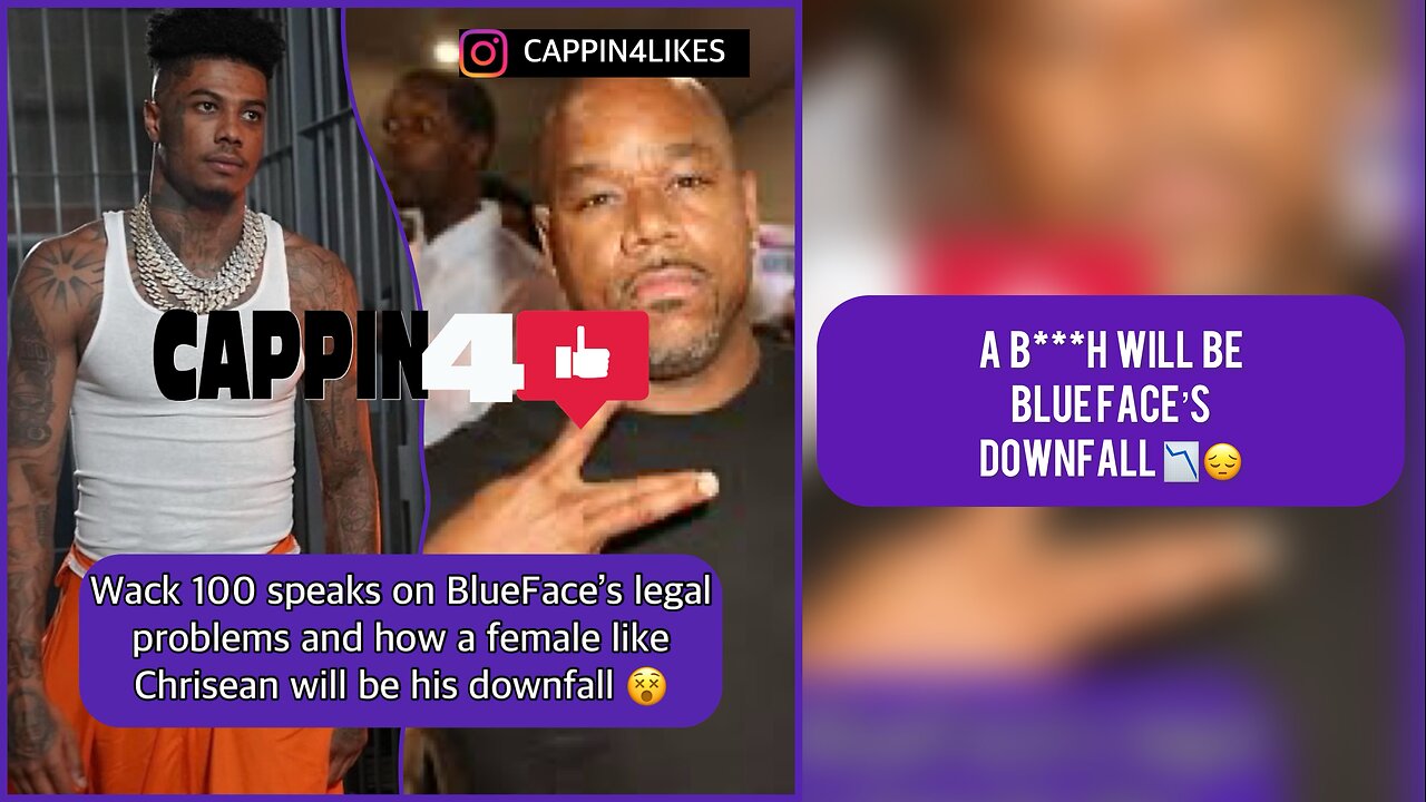 WACK 100 Speaks On BLUE FACE’s Legal Troubles. A B***h will be Blue face’s Downfall 📉😔