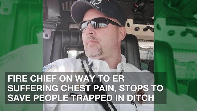 Fire Chief on Way to ER Suffering Chest Pain, Stops to Save People Trapped in Ditch