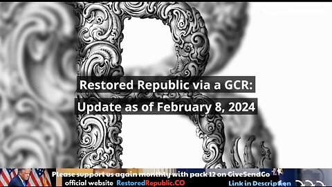 Restored Republic via a GCR Update as of February 8, 2024