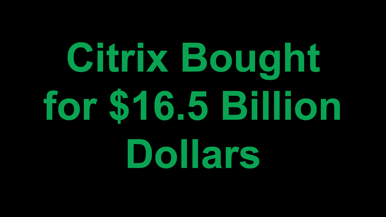 Citrix Bought for $16.5 Billion Dollars