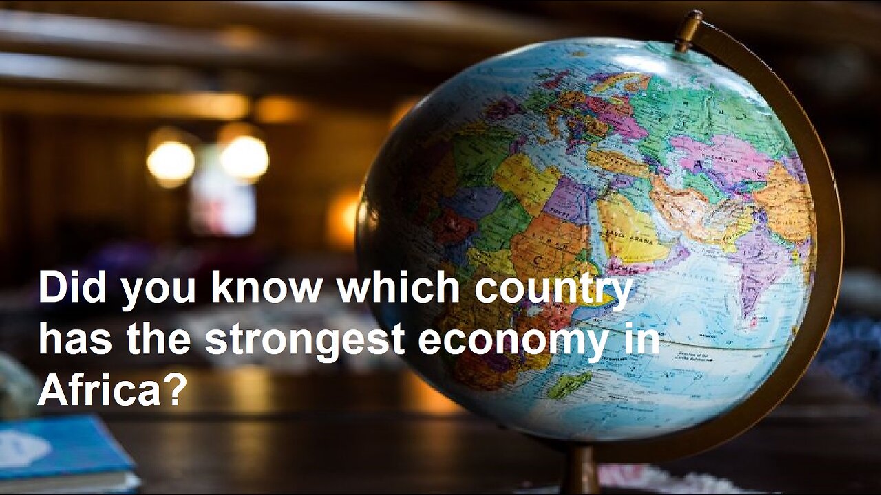 Did you know which country has the strongest economy in Africa?