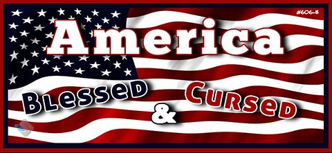 606B - America - Blessed And Cursed