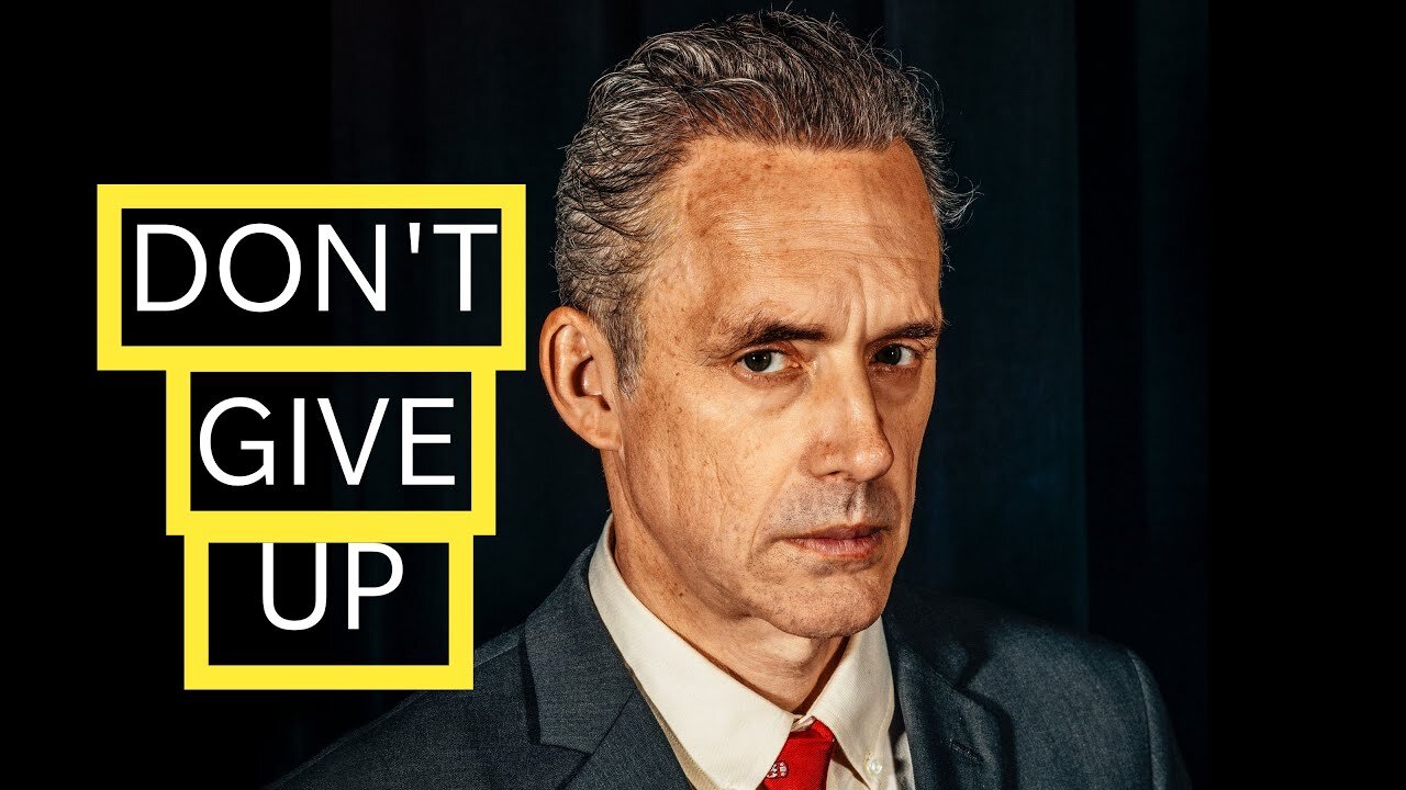 DON'T GIVE UP | JORDAN PETERSON | MOTIVATION | SELF DEVELOPMENT VIDEO