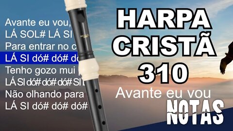 Harpa Cristã 310 - Avante eu vou - Cifra melódica