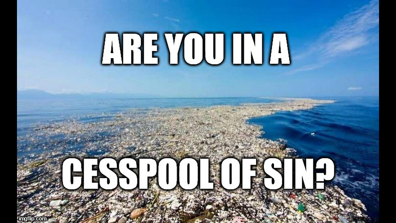 Are you in a Cesspool of Sin?