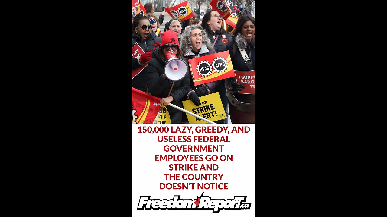 150000 CANADIAN FEDERAL GOVERNMENT EMPLOYEES ARE ON STRIKE AND THE COUNTRY HASN'T NOTICED!