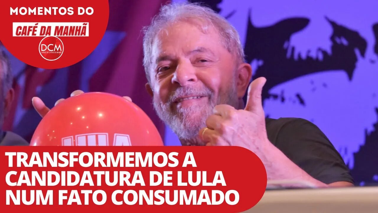 Transformemos a candidatura de Lula num fato consumado | Momentos do Café da Manhã no DCM