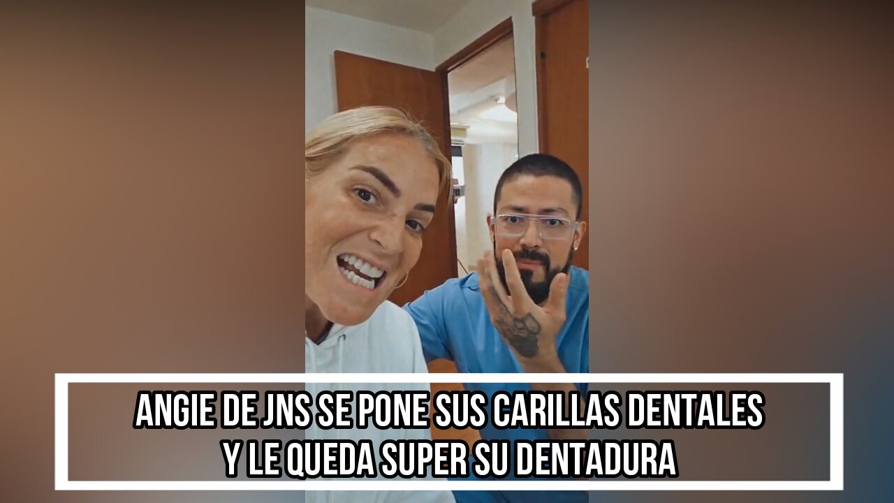 ANGIE DE JNS SE PONE SUS CARILLAS DENTALES Y LE QUEDA SUPER SU DENTADURA