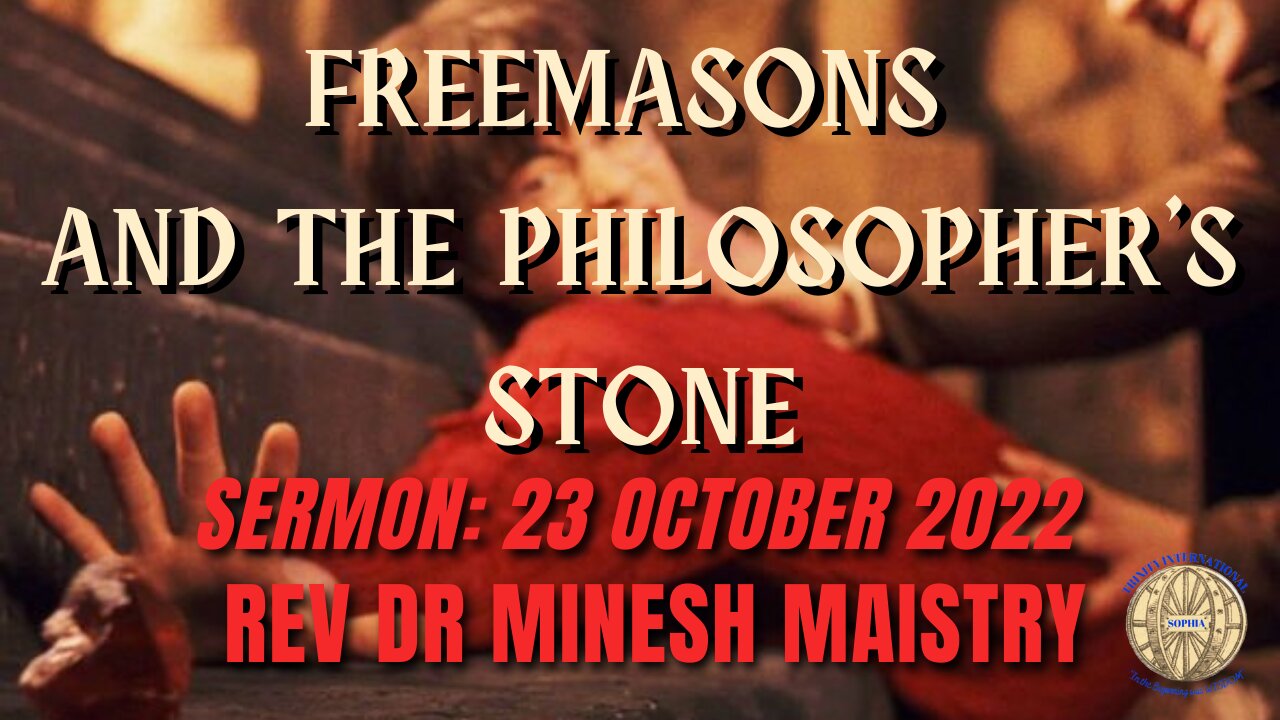 FREEMASONS AND THE PHILOSOPHER'S STONE (Sermon: 23 October 2022) - REV DR MINESH MAISTRY