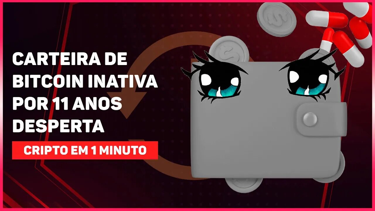 CARTEIRA DE BITCOIN INATIVA POR 11 ANOS DESPERTA