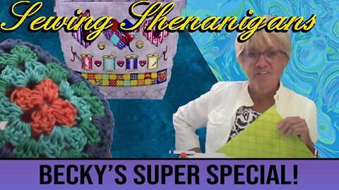 Becky's Super Sewing Shenanigans Special!