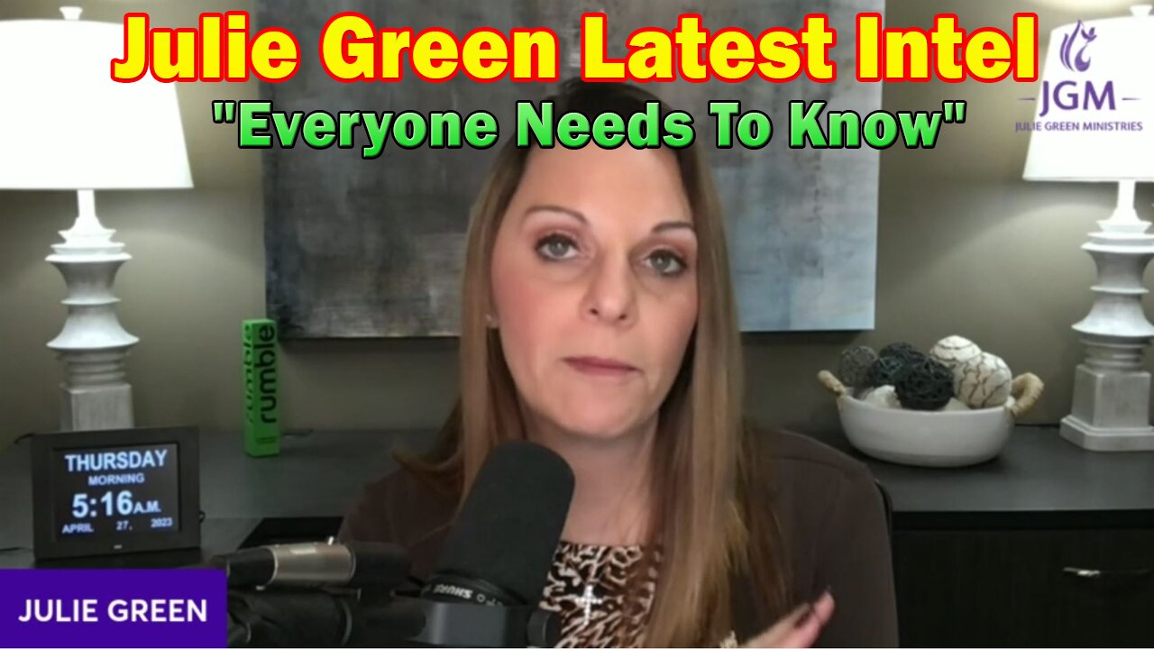 Julie Green Latest Intel 4.27.23: "Everyone Needs To Know"