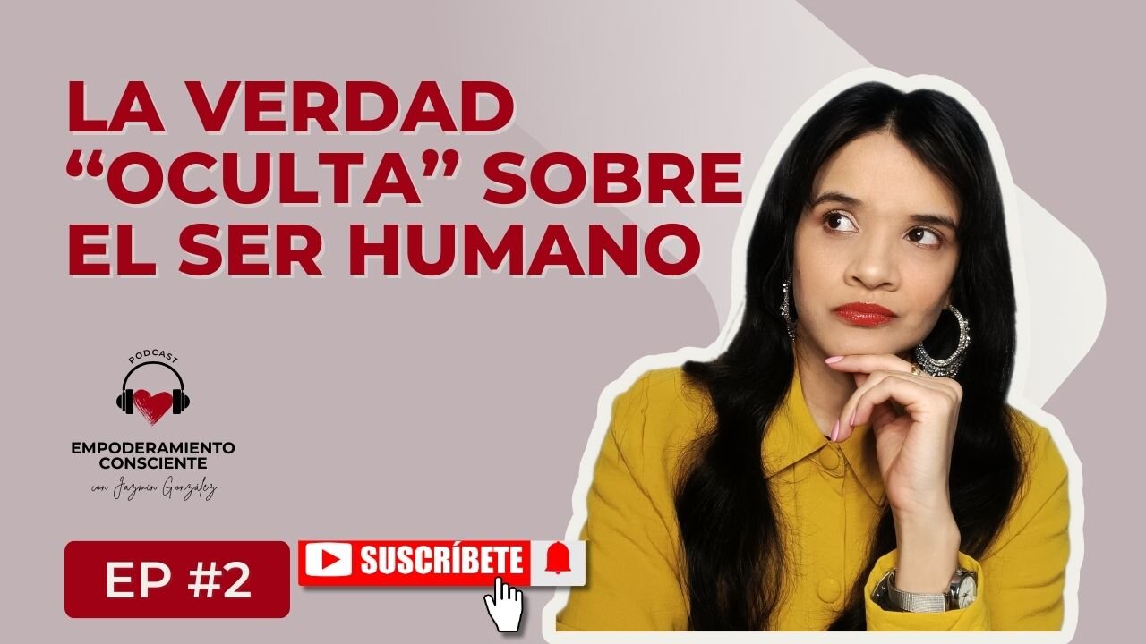 Ep. 2 - Descubre La Verdad ''Oculta'' sobre El Ser Humano Para Recuperar Tu Soberanía Personal.