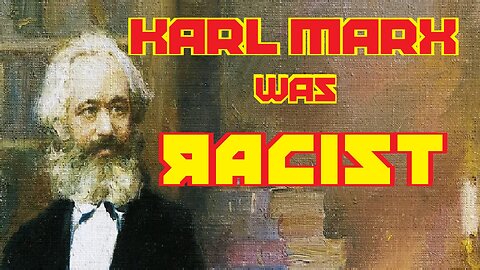 MARX was Racist!