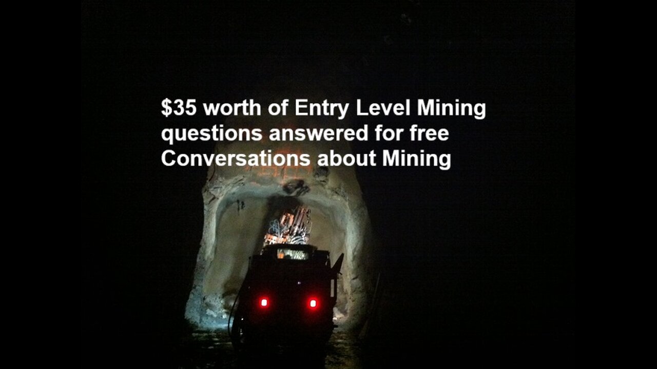 $35 worth of entry level mining questions answered for free Conversations about Mining