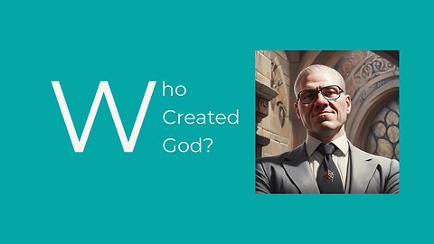Who Created God?