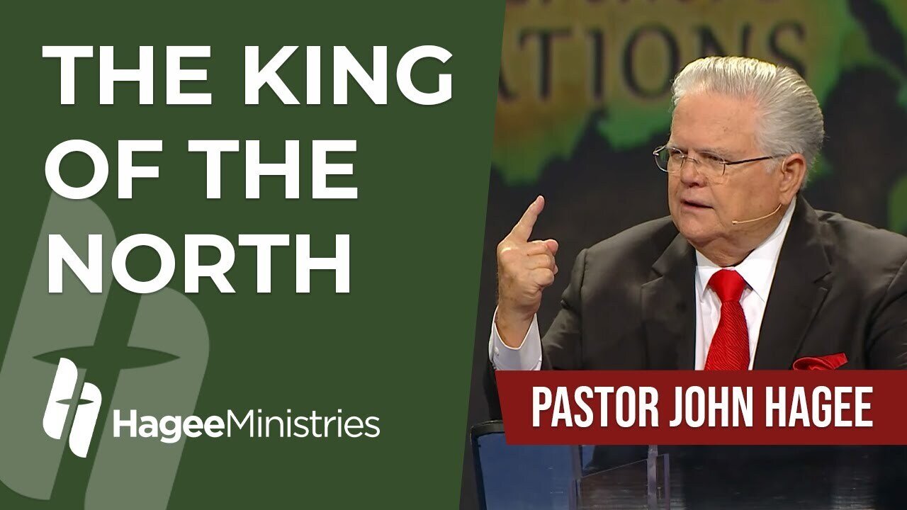 Pastor John Hagee - "The King of the North"