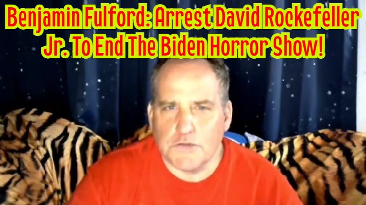 Benjamin Fulford: Arrest David Rockefeller Jr. To End The Biden Horror Show!