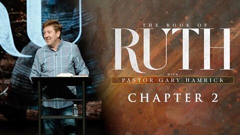 Midweek Bible Study | Ruth 2 | Gary Hamrick