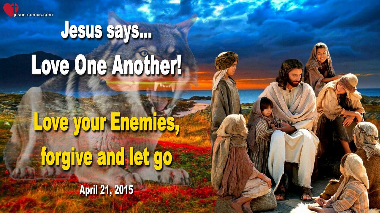 Love One Another!… Love your Enemies, forgive and let go ❤️ Love Letter from Jesus Christ