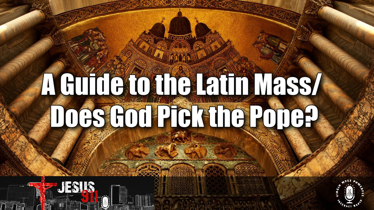 28 Jun 22, Jesus 911: A Guide to the Latin Mass; Does God Pick the Pope?