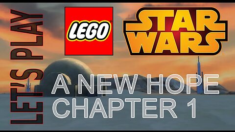 Let's Play LEGO Star Wars: Epidode IV: Chapter 1 | Father and Son