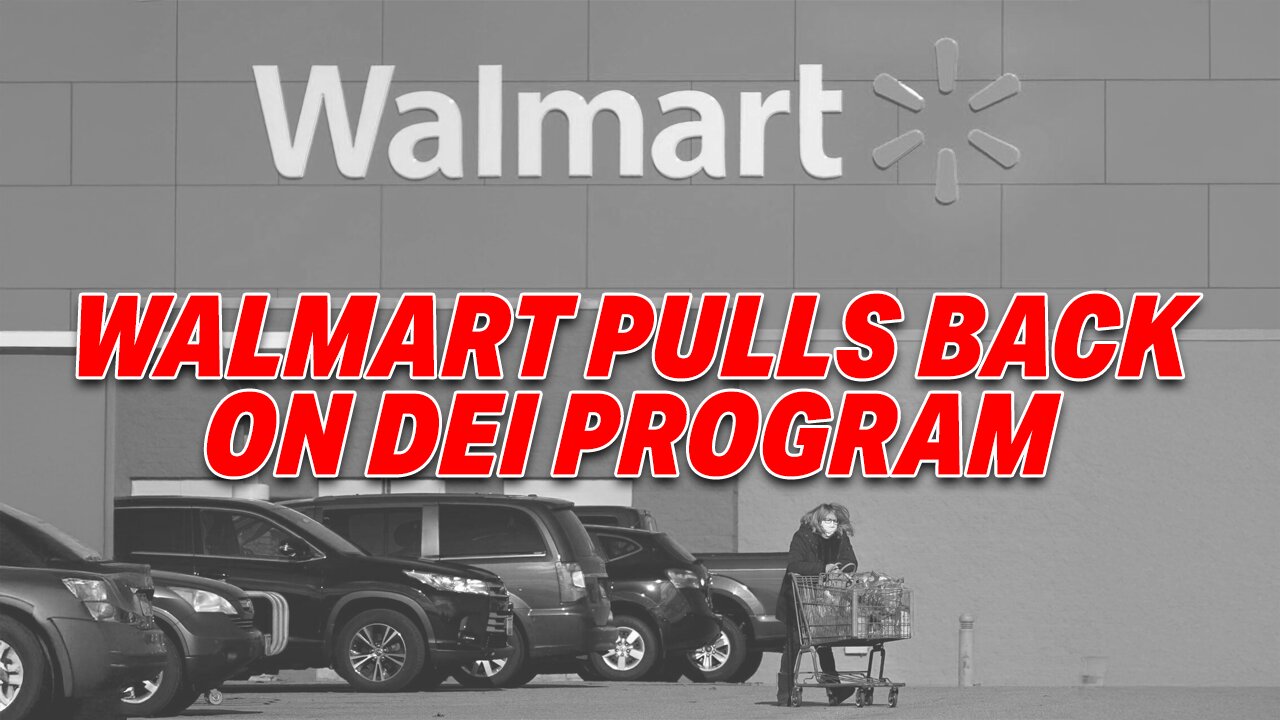 BIGGEST WIN TO END WOKENESS: RETAIL GIANT WALMART PULLS BACK ON DEI PROGRAM